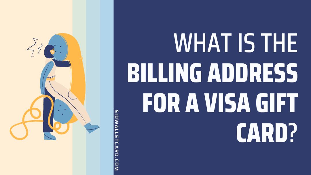 Billing address for Visa Gift card