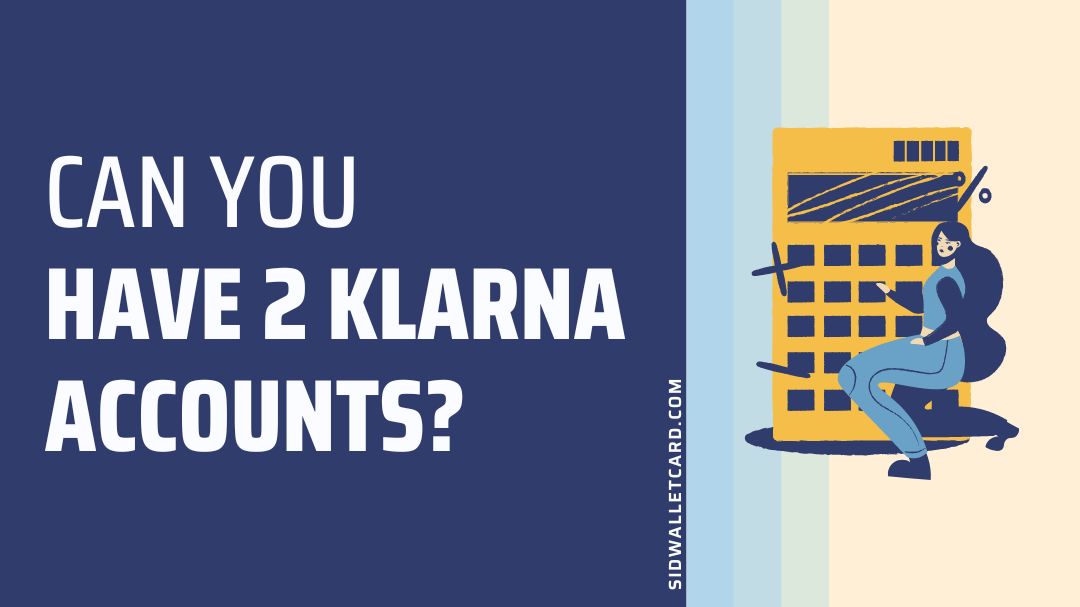 Can you have 2 Klarna accounts