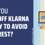 Can you pay off Klarna early to avoid interest